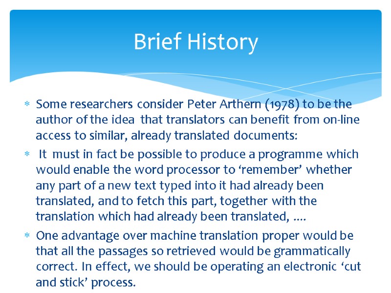 Some researchers consider Peter Arthern (1978) to be the author of the idea 